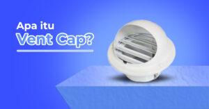 Pengertian Vent Cap