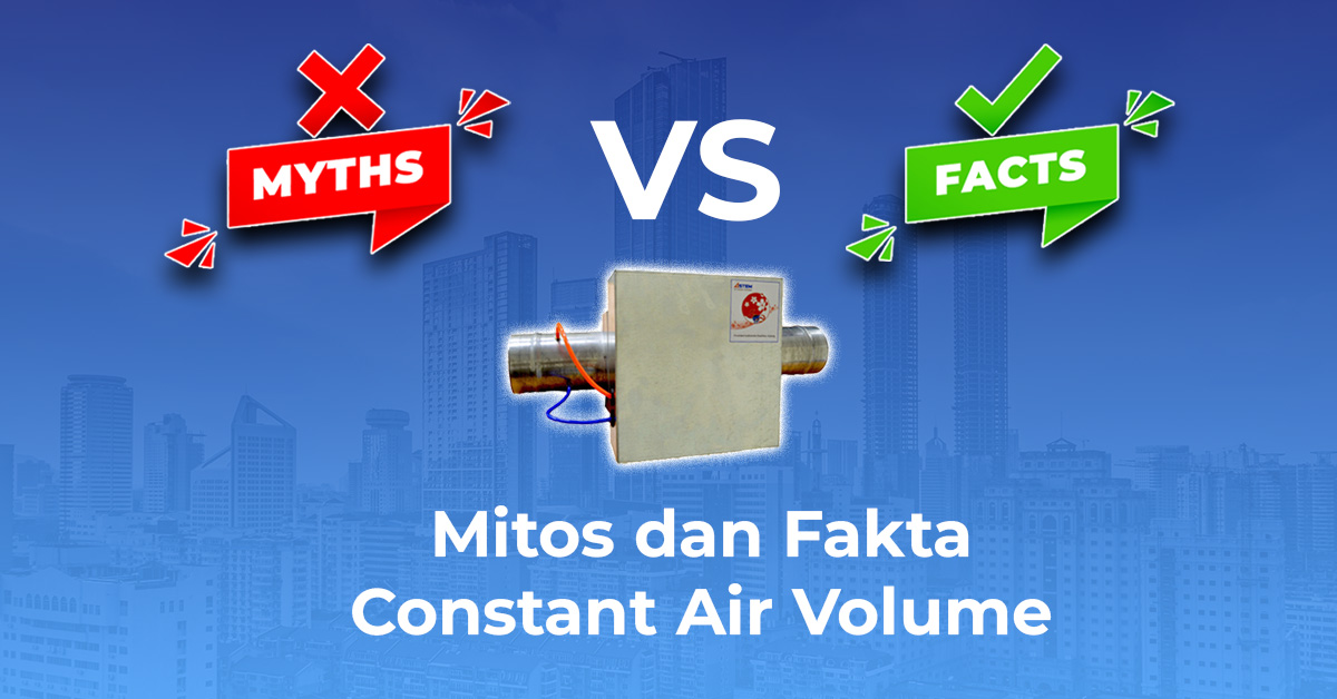 Mitos dan Fakta Constant Air Volume (CAV)